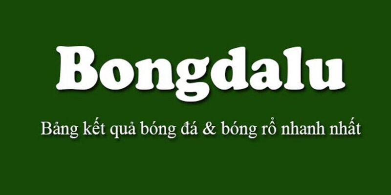 Bongdalu - Website thể thao uy tín bậc nhất thị trường hiện nay